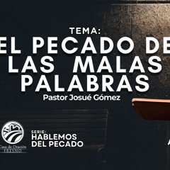 El Pecado De Las Malas Palabras ~ Pastor Josue Gomez