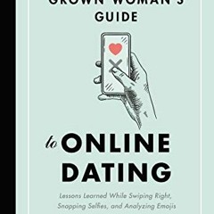 [FREE] KINDLE 📖 The Grown Woman's Guide to Online Dating: Lessons Learned While Swip