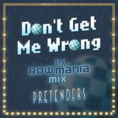 Don't Get Me Wrong (DJ Rowmania Mix) - PR𝓔T𝓔ND𝓔RS