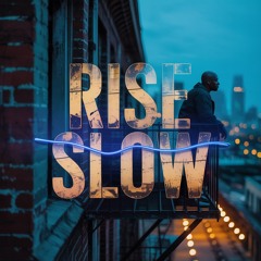 Rise Slow