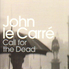 ''Call for the Dead'' by John Le Carre, Read by Michael Jayston