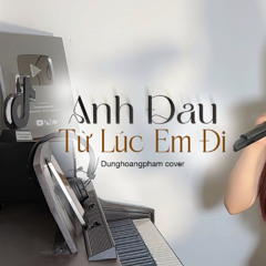 DYNA - Anh Đau Từ Lúc Em Đi - Dunghoangpham Cover [FREE DOWNLOAD]