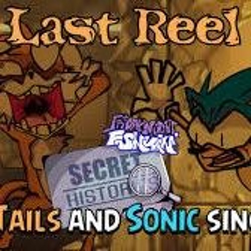 Sonic's best friends is Tails! Me!!! (FNF Last Reel but Secret Histories Tails and Sonic sing it) (3