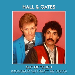 Hall & Oates - Out Of Touch (Monsieur Van Pratt Re Disco)**Free download!**