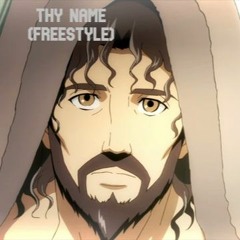 Thy Name (Freestyle)