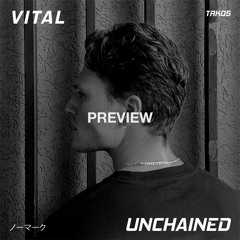 VITAL - Unchained [Preview]