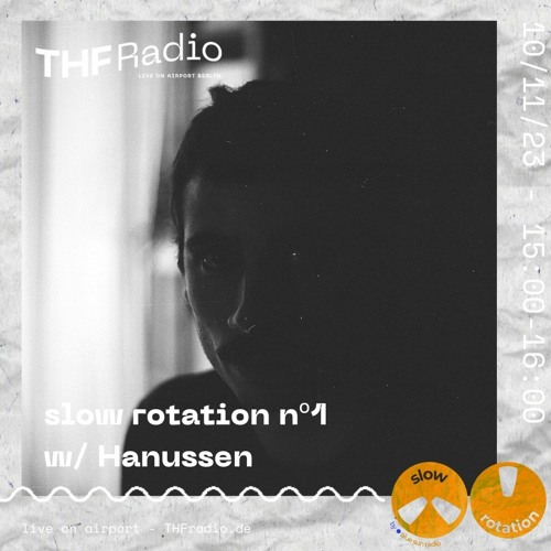 slow rotation nº1 w/ Hanussen // 10.11.23