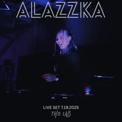 ALAZZKA @ THE LAB (live set 7/19/25)
