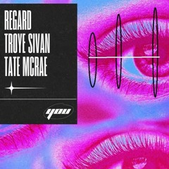 Regard Troye Sivan Tate Mc Rae - You (Albert remix)