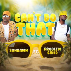 Cant Do That (feat. Problem Child)