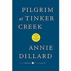 [PDF] DOWNLOAD READ Pilgrim at Tinker Creek (Harper Perennial Modern Classics) Online Book