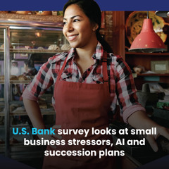 U.S. Bank survey looks at small business stressors, AI and succession plans