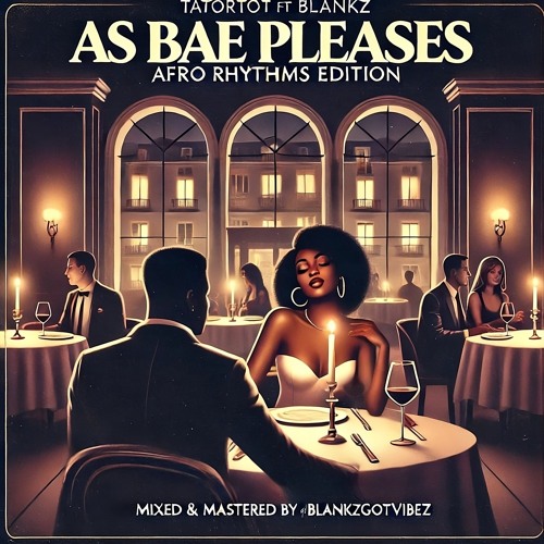 TATORTOT X BLANKZ - AS BAE PLEASES(AFRO RHYTHMS EDITION)