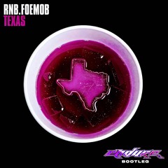 TEXAS - RNB.FOE MOB (BOOTLEG)