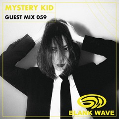 Blank Wave Guest Mix 059: Mystery Kid