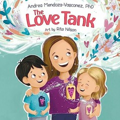 [EBOOK] ✨ The Love Tank: A Book About Empathy, Kindness, and Self-Awareness for Children Ages 4-8