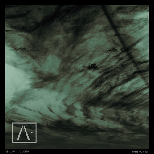 PREMIERE: Esilum - Glider [BAHN• RECORDS]