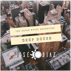 José Díaz - The House Music Adventure - Deep House 245
