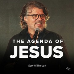 The Agenda of Jesus - Gary Wilkerson - October 1, 2023