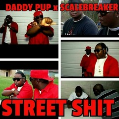 DADDY PUP FT. SCALEBREAKER -STREET SHIT