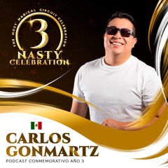 Carlos Gonmartz - NASTY Celebration Año 3 (Podcast 6)