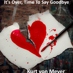 It's Over, Time We Said Goodbye