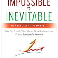 READ EPUB 📧 From Impossible to Inevitable: How SaaS and Other Hyper-Growth Companies