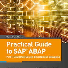 Read KINDLE ☑️ Practical Guide to SAP ABAP: Conceptual Design, Development, Debugging