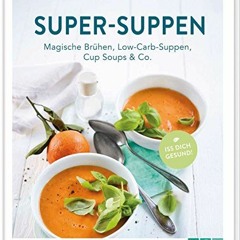 EpuB Super-Suppen: Magische Brühen. Low-Carb-Suppen. Cup-Soups & Co.