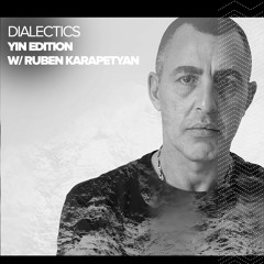 Ruben Karapetyan - Guest mix for DIALECTICS : hosted by Tripp Baronner