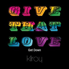 Give that love (Get Down)
