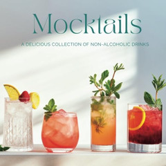 [Access] PDF 📂 Mocktails: A Delicious Collection of Non-Alcoholic Drinks by  Moira C