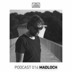 Sound Avenue Podcast 016 - Madloch