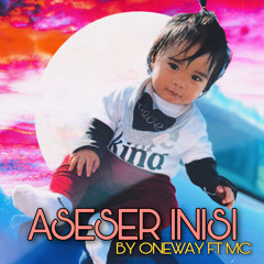 Aseser Inisi by Oneway ft MC