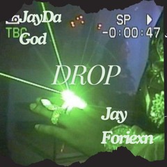 "Drop" JayDaGod X JayForeixn