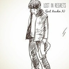 Lost In Regrets (feat. Kaaden A)