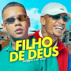 Filho De Deus - MC Kadu  MC Xang _ DJ WN
