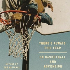 kindle👌 There's Always This Year: On Basketball and Ascension