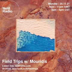Field Trips w/ Mouridis & Nick Cobby - December 2021 - Netil Radio