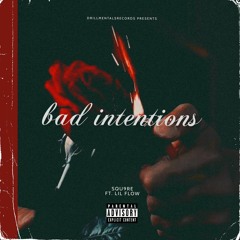 Bad Intentions (feat. Lil Flow) [Prod. Foreignboi, JoelDeMora & 101Slide]