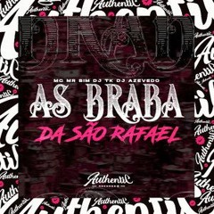 DJ TK E DJ AZEVEDO - AS BRABA DA SÃO RAFAEL ( MCS MR BIM , ALEF )