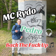 MC Rydo - Pedro - Back The Fuck Up