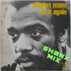 Charles Mann - Do It Again (Shanx Mix)