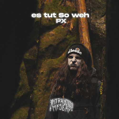 PX es tut so weh