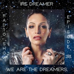 My "We are the Dreamers" radio show episode 36