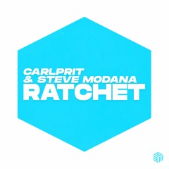 Carlprit & Steve Modana - Ratchet