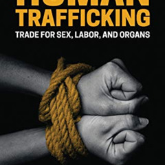Read EPUB 💙 Human Trafficking: Trade for Sex, Labor, and Organs by  Bandana Purkayas