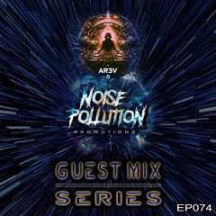Noise Pollution Guest Mix Series - Episode 074 - A.R3V