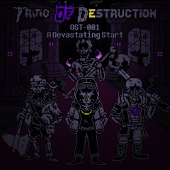 [Triad Of Destruction] OST-001: A Devastating Start/Main Menu