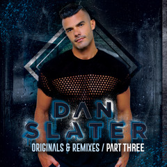 DJ Dan Slater - Originals & Remixes (Part Three)